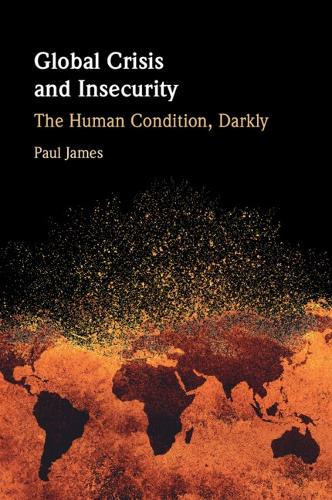 Global Crisis and Insecurity: The Human Condition, Darkly.
