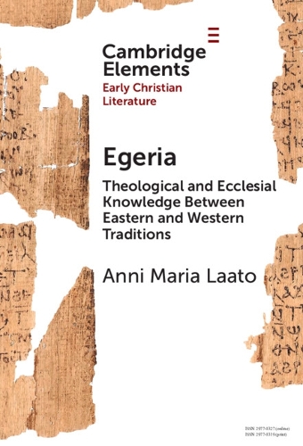 Egeria: Theological and Ecclesial Knowledge Between Eastern and Western Traditions.