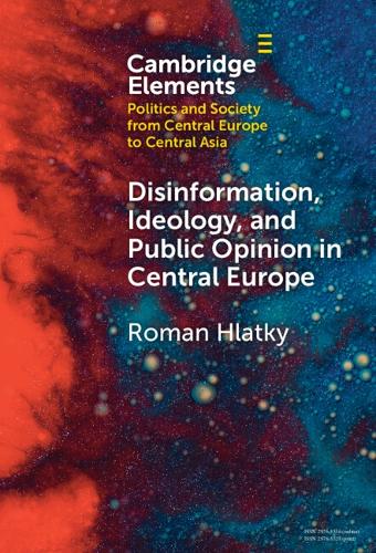 Disinformation, Ideology, and Public Opinion in Central Europe.