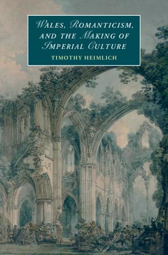 Wales, Romanticism, and the Making of Imperial Culture.