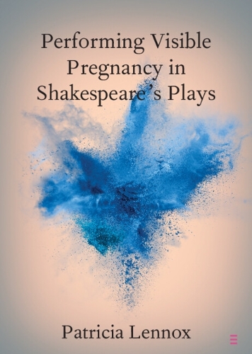 Performing Visible Pregnancy in Shakespeare's Plays.