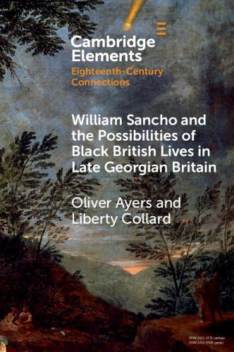 William Sancho and the Possibilities of Black British Lives in Late Georgian Britain.