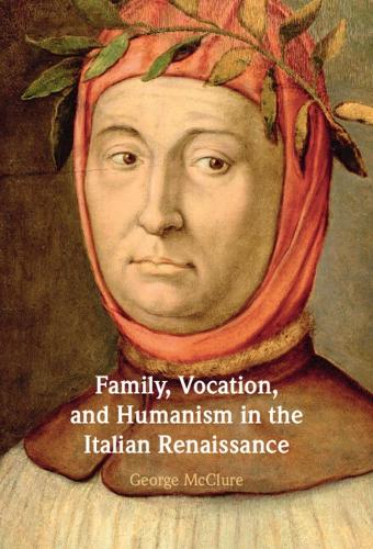 Family, Vocation, and Humanism in the Italian Renaissance.