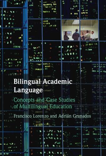 Bilingual Academic Language: Concepts and Case Studies of Multilingual Education.
