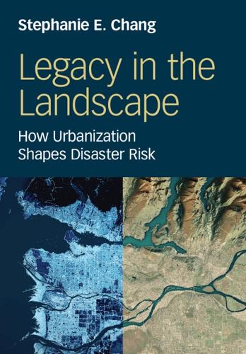 Legacy in the Landscape: How Urbanization Shapes Disaster Risk.