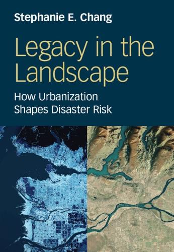 Legacy in the Landscape: How Urbanization Shapes Disaster Risk.