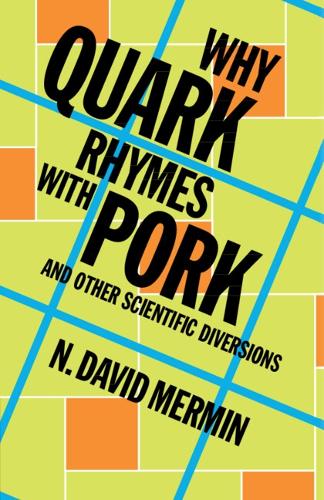 Why Quark Rhymes with Pork: And Other Scientific Diversions.