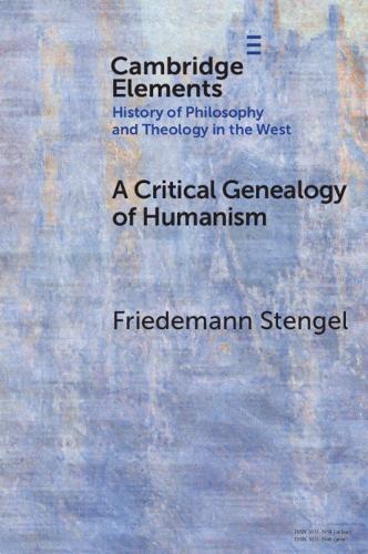 A Critical Genealogy of Humanism.
