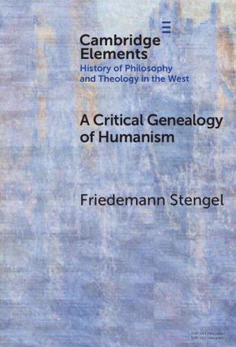 A Critical Genealogy of Humanism.