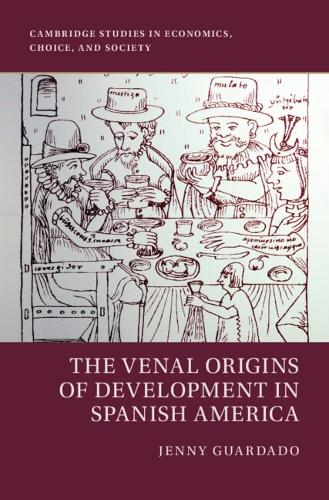 The Venal Origins of Development in Spanish America.