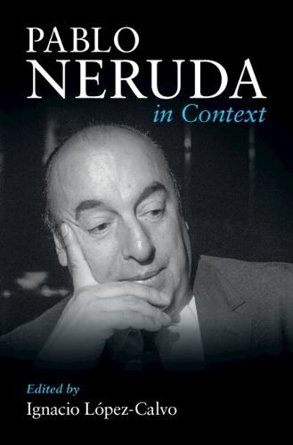 Pablo Neruda in Context.
