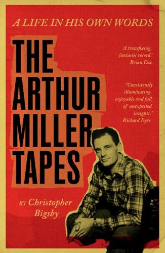 The Arthur Miller Tapes: A Life In His Own Words.