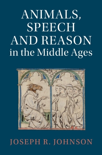 Animals, Speech and Reason in the Middle Ages.