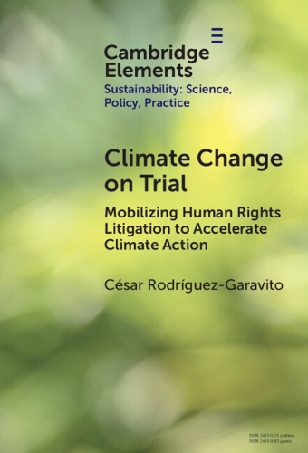 Climate Change on Trial: Mobilizing Human Rights Litigation to Accelerate Climate Action.
