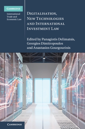 Digitalisation, New Technologies and International Investment Law.
