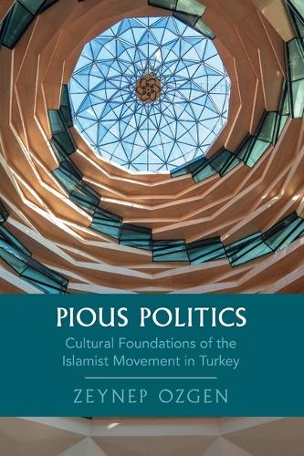 Pious Politics: Cultural Foundations of the Islamist Movement in Turkey.