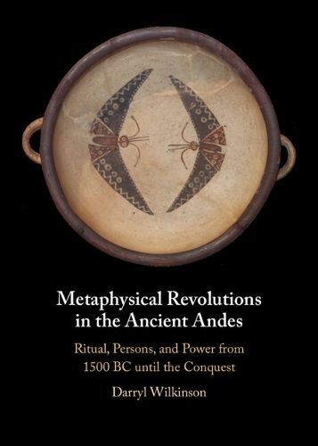 Metaphysical Revolutions in the Ancient Andes: Ritual, Persons, and Power from 1500 BC until the Conquest.