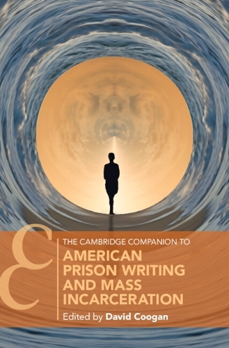 The Cambridge Companion to American Prison Writing and Mass Incarceration.