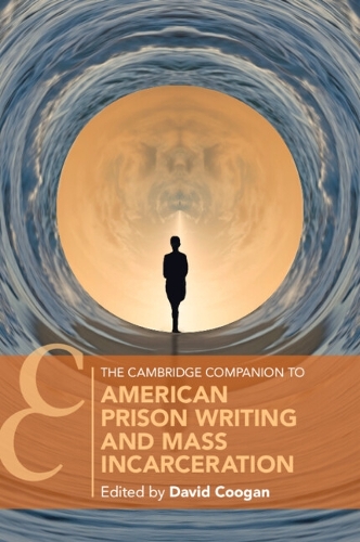 The Cambridge Companion to American Prison Writing and Mass Incarceration.
