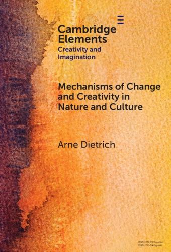 Mechanisms of Change and Creativity in Nature and Culture.