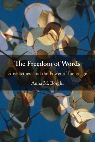 The Freedom of Words: Abstractness and the Power of Language.