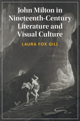 John Milton in Nineteenth-Century Literature and Visual Culture.