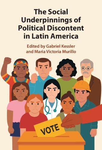 The Social Underpinnings of Political Discontent in Latin America.
