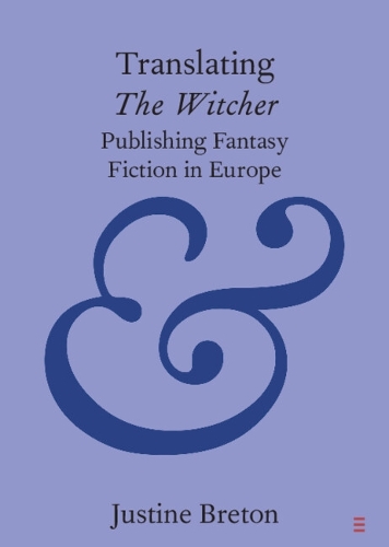 Translating The Witcher: Publishing Fantasy Fiction in Europe.