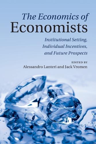 The Economics of Economists: Institutional Setting, Individual Incentives, and Future Prospects.