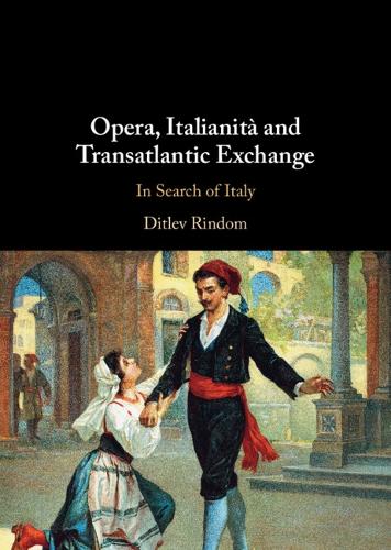 Opera, Italianita and Transatlantic Exchange: In Search of Italy.