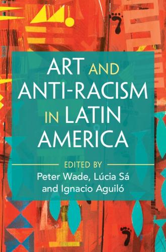 Art and Anti-Racism in Latin America.