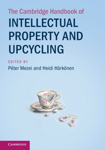 The Cambridge Handbook of Intellectual Property and Upcycling.