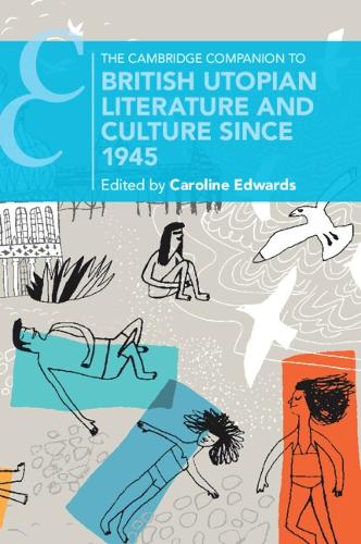 The Cambridge Companion to British Utopian Literature and Culture since 1945.