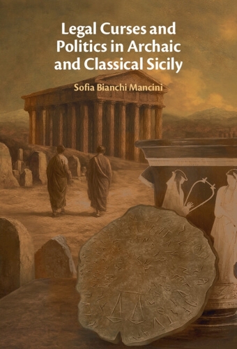 Legal Curses and Politics in Archaic and Classical Sicily.