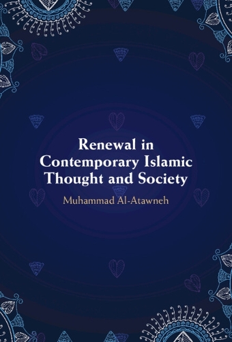 Renewal in Contemporary Islamic Thought and Society.