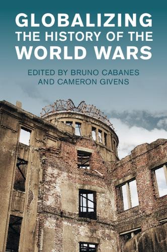 Globalizing the History of the World Wars.