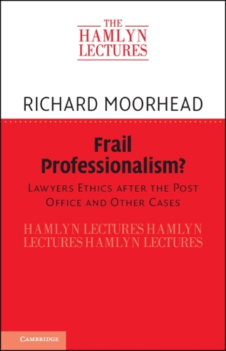 Frail Professionalism?: Lawyers Ethics after the Post Office and Other Cases.