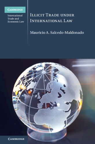 Illicit Trade under International Law.