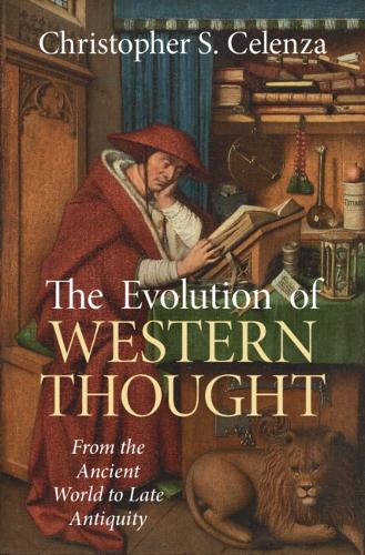 The Evolution of Western Thought: Volume 1, From the Ancient World to Late Antiquity: A New History, from Antiquity to the Early Modern Era.