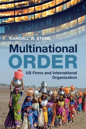 Multinational Order: US Firms and International Organization.