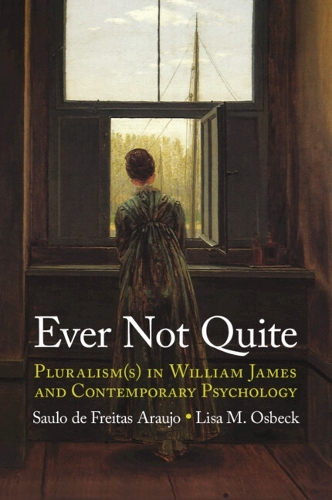 Ever Not Quite: Pluralism(s) in William James and Contemporary Psychology.