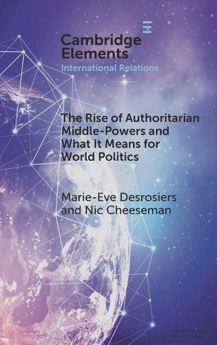 The Rise of Authoritarian Middle-Powers and What It Means for World Politics.