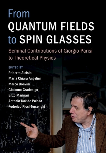 From Quantum Fields to Spin Glasses: Seminal Contributions of Giorgio Parisi to Theoretical Physics.