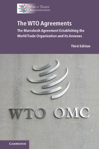 The WTO Agreements: The Marrakesh Agreement Establishing the World Trade Organization and its Annexes (New Edition). 3rd Revised edition