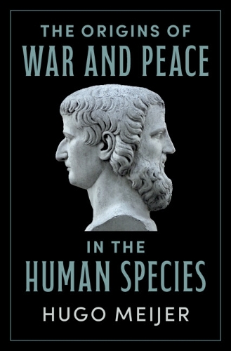 The Origins of War and Peace in the Human Species.