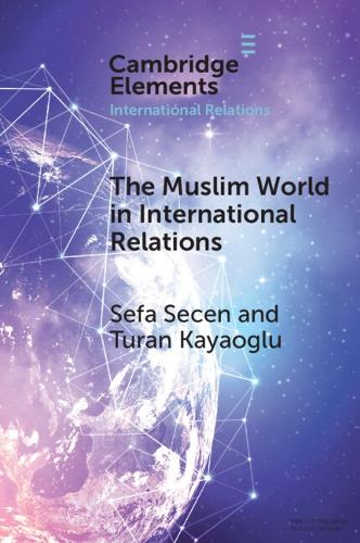 The Muslim World in International Relations: Discourse, Power, and Pluralism in Global Politics.