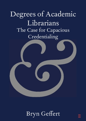 Degrees of Academic Librarians: The Case for Capacious Credentialing.