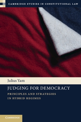 Judging for Democracy: Principles and Strategies in Hybrid Regimes.