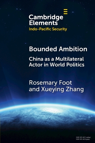Bounded Ambition: China as a Multilateral Actor in World Politics.