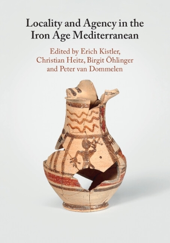 Locality and Agency in the Iron Age Mediterranean.